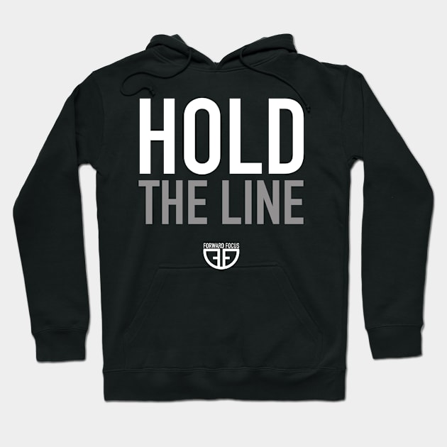 HOLD THE LINE Hoodie by ForwardFocus